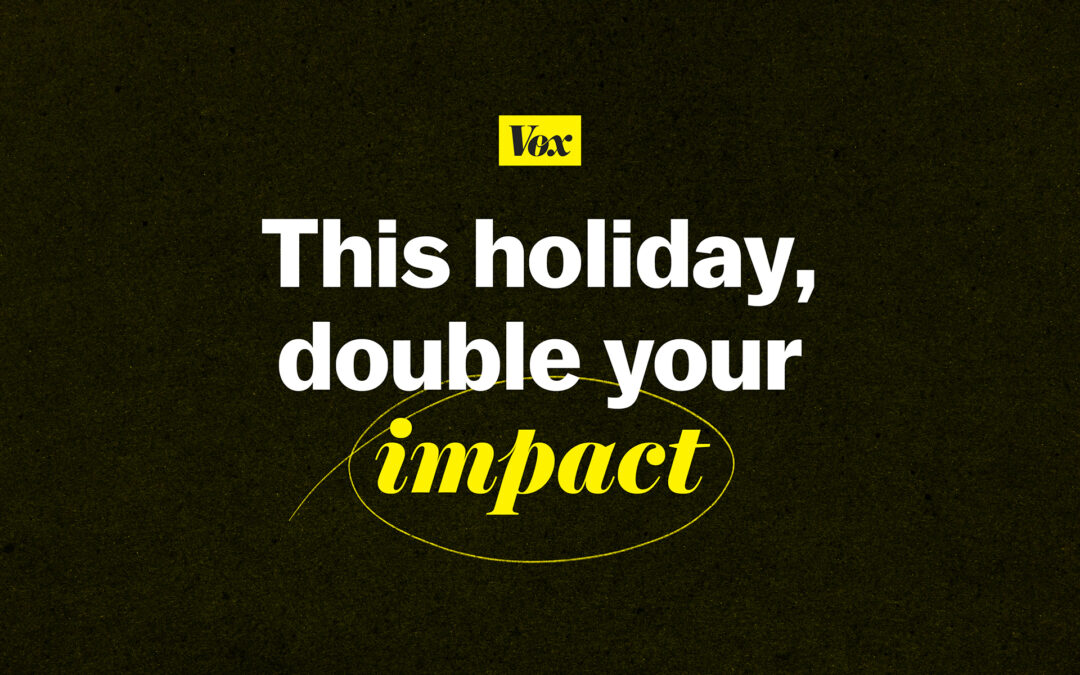 Become a Vox Member — and double your impact
